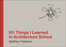 101 Things I Learned in Architecture School 0262062666 Book Cover