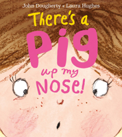There's a Pig Up My Nose 1405277165 Book Cover