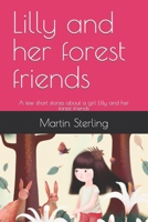 Lilly and her forest friends: A few short stories about a girl Lilly and her forest friends B0BRHDK41J Book Cover