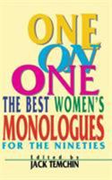 One on One: The Best Women's Monologues for the Nineties (Applause Acting Series) 1557831521 Book Cover