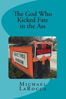 The God Who Kicked Fate in the Ass 1533678375 Book Cover