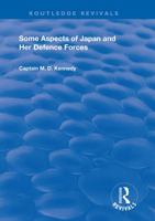 Some Aspects of Japan and Her Defence Forces (1928) (Routledge Revivals) 1138603430 Book Cover