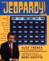 The Jeopardy! Book: The Answers, the Questions, the Facts, and the Stories of the Greatest Game Show in History 0060965118 Book Cover