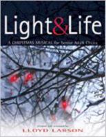 Light & Life: A Christmas Musical for Senior Adult Choirs 0834174847 Book Cover