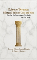 Echoes of Olympus: Bilingual Tales of Gods and Men: Special for Languages Students By Vivi naïf (Bilingual Spanish/English short stories) B0H9Z6D926 Book Cover