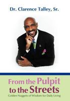 From the Pulpit to the Streets: Golden Nuggets of Wisdom for Daily Living 1468563424 Book Cover