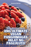 Ang Ultimate Vegan Panghimagas Aklat Ng Pagluluto 1835936989 Book Cover