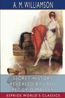 Secret History Revealed by Lady Peggy O'Malley 1523711450 Book Cover