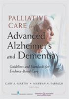 Palliative Care for Advanced Alzheimer's and Dementia: Guidelines and Standards for Evidence-Based Care 0826106757 Book Cover