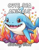 Cute Sea Animals Coloring Book for Kids: 100+ New and Exciting Designs for All Fans B0CR182HHV Book Cover