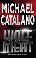Wolf Meat (Book 1: Jab Boone Murder Mysteries): A Jab Boone Murder Mystery B0C47JCY8T Book Cover