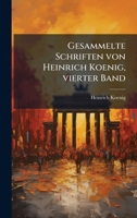 Gesammelte Schriften von Heinrich Koenig, vierter Band (German Edition) 1024650812 Book Cover