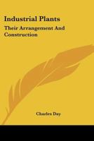 Industrial Plants: Their Arrangement And Construction 0548509069 Book Cover