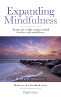 Expanding Mindfulness: Twenty-six weekly sessions to find freedom with mindfulness 1090770448 Book Cover