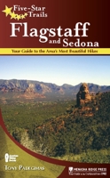Five-Star Trails: Flagstaff and Sedona: Your Guide to the Area's Most Beautiful Hikes 0897329279 Book Cover