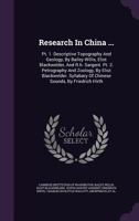 Research In China ...: Pt. 1. Descriptive Topography And Geology, By Bailey Willis, Eliot Blackwelder, And R.h. Sargent. Pt. 2. Petrography And Zoology, By Eliot Blackwelder. Syllabary Of Chinese Soun 1278385746 Book Cover