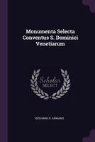Monumenta Selecta Conventus S. Dominici Venetiarum 1378406648 Book Cover