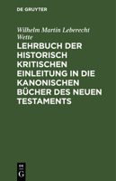 Lehrbuch Der Historisch-Kritischen Einleitung Die Kanonischen Bucher Des Neuen Testaments... 1273567528 Book Cover