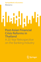 Post-Asian Financial Crisis Reforms in Thailand: A 20 Year Retrospective on the Banking Industry (SpringerBriefs in Economics) 9819737702 Book Cover