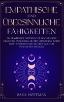 Empathische und übersinnliche Fähigkeiten: Ein praktischer Leitfaden für hochsensible Menschen. Entwickeln Sie Ihre verborgene innere Kraft und ... mit praktischen Übungen 191666685X Book Cover