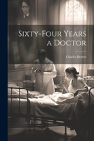 Sixty-four Years a Doctor 1022183486 Book Cover