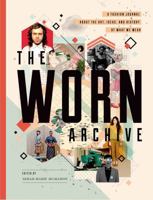 The WORN Archive: A Fashion Journal about the Art, Ideas, & History of What We Wear 1770461507 Book Cover