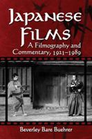 Japanese Films: A Filmography and Commentary, 1921-1989 0786473797 Book Cover