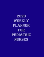 2020 Weekly Planner for Pediatric Nurses: Journal Notebook to help Nurses make plans and keep on Track for 2020 for Men and Women. Some Blank and Colouring pages to help you destress. 1673350763 Book Cover