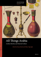 All Things Arabia : Arabian Identity and Material Culture 9004435913 Book Cover