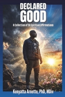 Declared Good: A Collection of 50 Spiritual Affirmations B0GX57HZLP Book Cover