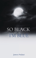 So Black I'm Blue 1005473501 Book Cover