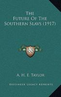 The Future of the Southern Slavs 1165113104 Book Cover