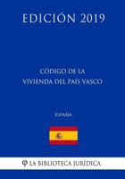 C�digo de la Vivienda del Pa�s Vasco (Espa�a) (Edici�n 2019) 172981946X Book Cover