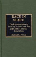 Race in Space: The Representation of Ethnicity in 'Star Trek' and 'Star Trek: The Next Generation' 0810833220 Book Cover