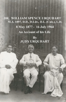Dr. William Spence Urquhart - an account of his life by his great niece Judy Urquhart B0BBMP1JWZ Book Cover