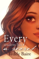 Every Student Has a Secret 1734951656 Book Cover