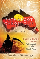 The Fethafoot Chronicles: Pale n Hora Nigrum: Pale Death At the Black Line 1925447065 Book Cover