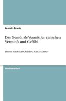 Das Gemut ALS Vermittler Zwischen Vernunft Und Gefuhl 3656050600 Book Cover