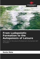 From Ludopoietic Formation to the Autopoiesis of Leisure 6207727827 Book Cover