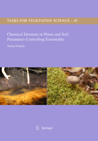 Tasks for Vegetation Science, Volume 45: Chemical Elements in Plants and Soil: Parameters Controlling Essentiality 9400791844 Book Cover