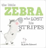 The Little Zebra Who Lost His Stripes 1743461151 Book Cover