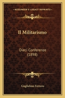 Il Militarismo: Dieci Conferenze (1898) 1017609608 Book Cover