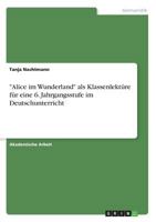 "alice Im Wunderland" ALS Klassenlektüre Für Eine 6. Jahrgangsstufe Im Deutschunterricht (German Edition) 3668867011 Book Cover