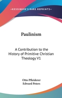 Paulinism; a Contribution to the History of Primitive Christian Theology.; Volume 1 1377812138 Book Cover