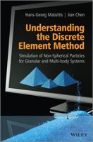 Understanding the Discrete Element Method: Simulation of Non-Spherical Particles for Granular and Multi-Body Systems 111856720X Book Cover