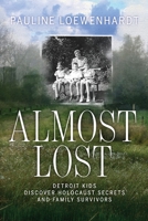 Almost Lost: Detroit Kids Discover Holocaust Secrets and Family survivors 1947989480 Book Cover