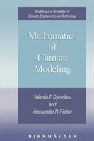 Mathematics of Climate Modeling (Modeling and Simulation in Science, Engineering and Technology) 0817639152 Book Cover