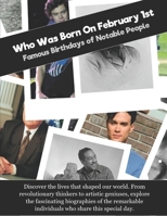 Who Was Born On February 1st: Famous Birthdays of Notable People B0GC91H4C6 Book Cover