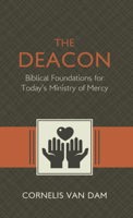 The Deacon: The Biblical Roots and the Ministry of Mercy Today 1601785119 Book Cover