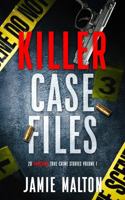 Killer Case Files: 20 Shocking True Crime Stories Volume 1 195913700X Book Cover